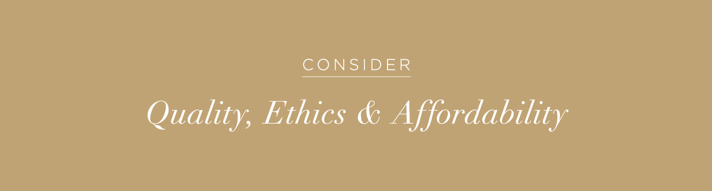 Image that reads: Consider quality, ethics & affordability